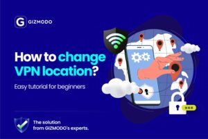 How to Change VPN Location: Easy Tutorial for Beginners